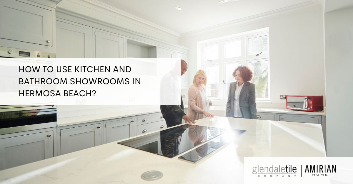 kitchen and bathroom showrooms in Hermosa Beach