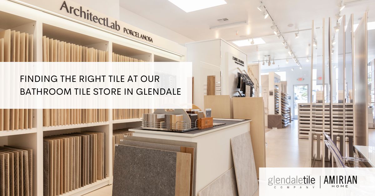 Finding The Right Tile At Our Bathroom Tile Store In Glendale 