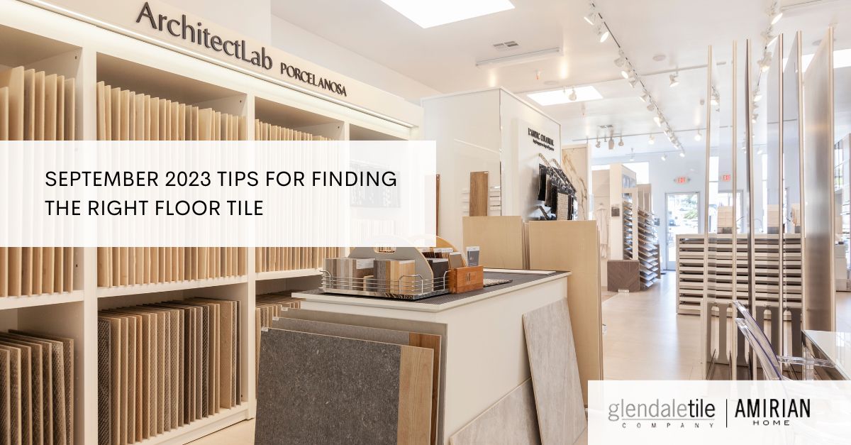 September 2023 Tips For Finding The Right Floor Tile 