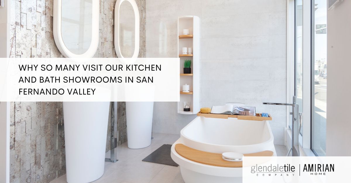 https://amirianhome.com/wp-content/uploads/2023/10/why-so-many-visit-our-kitchen-and-bath-showrooms-in-san-fernando-valley.jpg