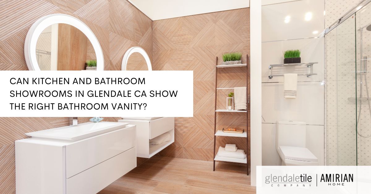 kitchen and bathroom showrooms Glendale CA